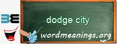 WordMeaning blackboard for dodge city